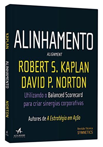 Alinhamento. Utilizando o Balanced Scorecard Para Criar Sinergias Corporativas