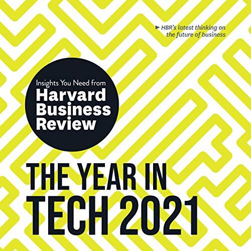 The Year in Tech, 2021: The Insights You Need from Harvard Business Review