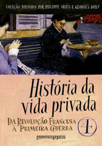 História da Vida Privada, Vol. 4: Da Revolução Francesa à Primeira Guerra