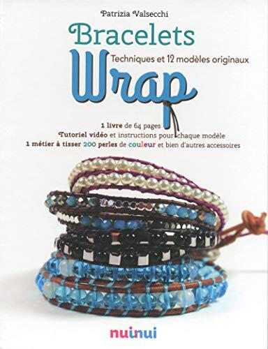 Bracelets Wrap: Techniques and 12 Modèles Originaux