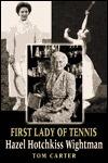 First Lady of Tennis: Hazel Hotchkiss Wightman