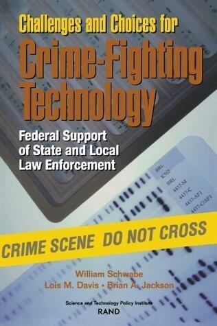 Challenges and Choices for Crime-Fighting Technology: Federal Support of State and Local Law Enforcement