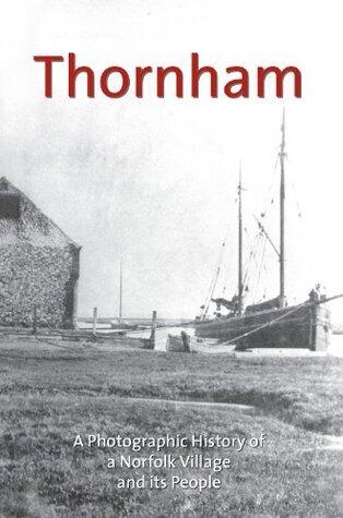 Thornham - A Photographic History of a Norfolk Village and its People