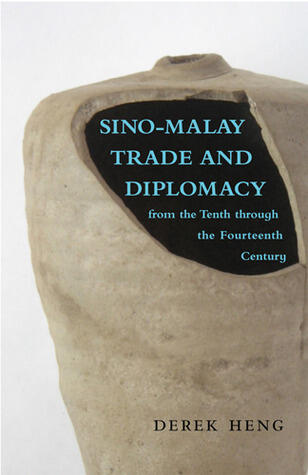 Sino–Malay Trade and Diplomacy from the Tenth through the Fourteenth Century (Volume 121)
