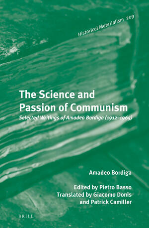 The Science and Passion of Communism : Selected Writings of Amadeo Bordiga