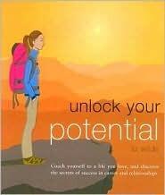 Unlock Your Potential: Coach Yourself to a Life You Love, and Discover the Secrets of Success in Career and Relationships