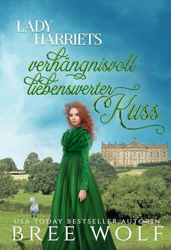 Lady Harriets verhängnisvoll liebenswerter Kuss (Die verliebten Whickertons 4)