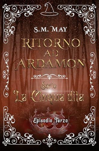 RITORNO AD ARDAMON: (Le Cinque Dita #3)