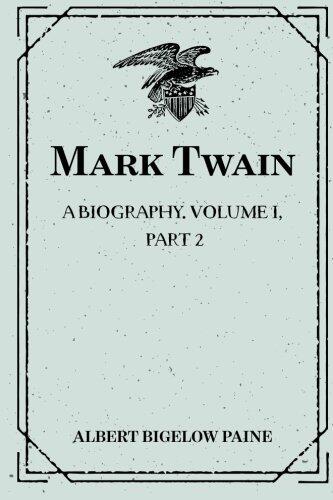 Mark Twain: A Biography. Volume I, Part 2: 1835-1866