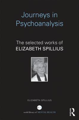 Journeys in Psychoanalysis: The selected works of Elizabeth Spillius