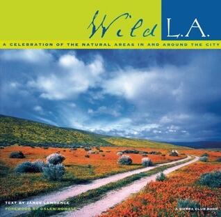 Wild L.A.: A Celebration of the Natural Areas In and Around the City