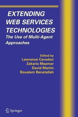 Extending Web Services Technologies: The Use of Multi-Agent Approaches