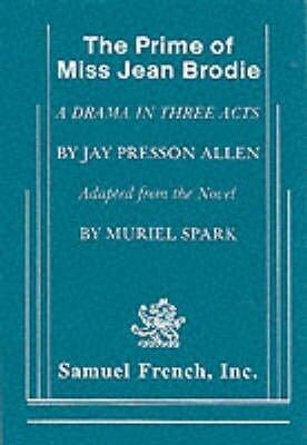 The Prime of Miss Jean Brodie: A Drama in Three Acts