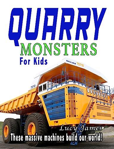 Quarry Monsters for Kids: These massive machines build our world!