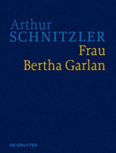 Frau Bertha Garlan: Historisch-Kritische Ausgabe