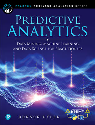 Predictive Analytics: Data Mining, Machine Learning, and Data Science for Practitioners