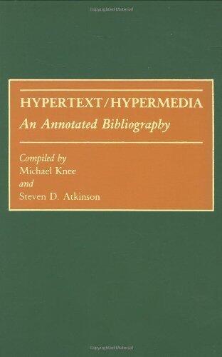 Hypertext/Hypermedia: An Annotated Bibliography (Bibliographies and Indexes in Science and Technology)
