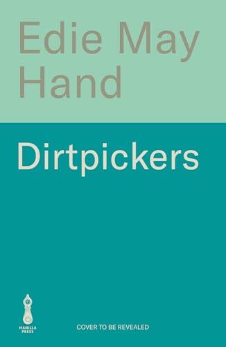 Dirtpickers: The astonishing, heart-swelling debut novel of love, trauma and found family, from a raw new Irish talent