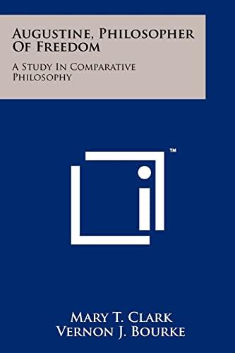 Augustine, Philosopher of Freedom: A Study in Comparative Philosophy