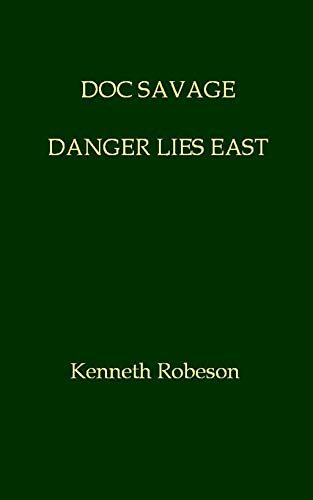 Danger Lies East: A Doc Savage Adventure (Doc Savage #169): Pages:152