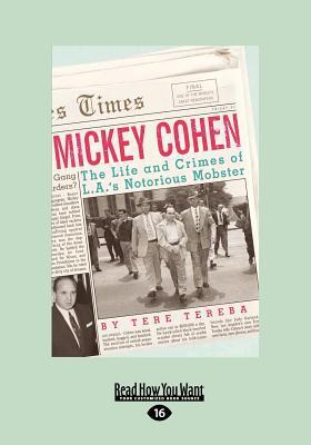 Mickey Cohen: The Life and Crimes of L.A.'s Notorious Mobster