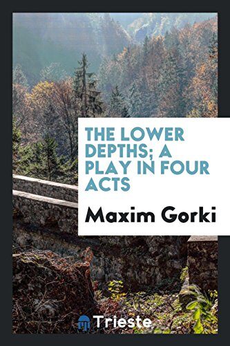 The lower depths; a play in four acts