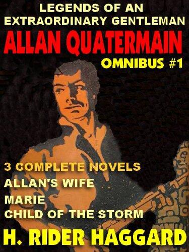 LEGENDS OF AN EXTRAORDINARY GENTLEMAN #1 - AN ALLAN QUATERMAIN OMNIBUS: ALLAN'S WIFE; MARIE; CHILD OF THE STORM