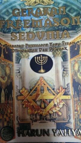 Gerakan Freemason Sedunia : Falsafah Freemason Yang Telah Didedahkan Dan Ditolak