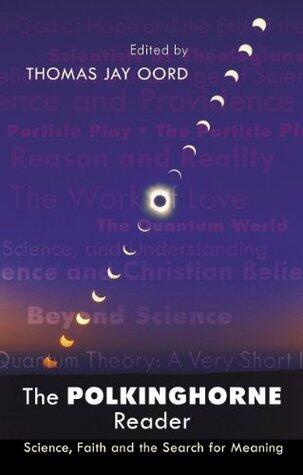 The Polkinghorne Reader: Science, Faith And The Search For Meaning