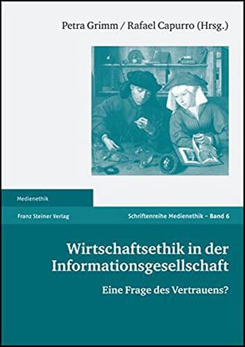 Wirtschaftsethik in der Informationsgesellschaft: Eine Frage des Vertrauens?