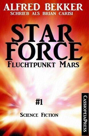 Star Force 1 - Fluchtpunkt Mars (Science Fiction Abenteuer