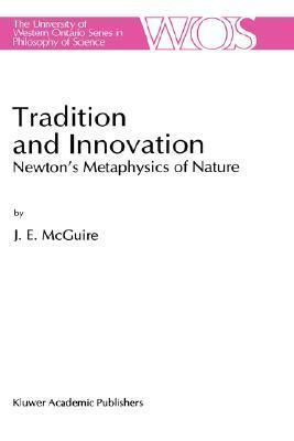 Tradition and Innovation: Newton's Metaphysics of Nature