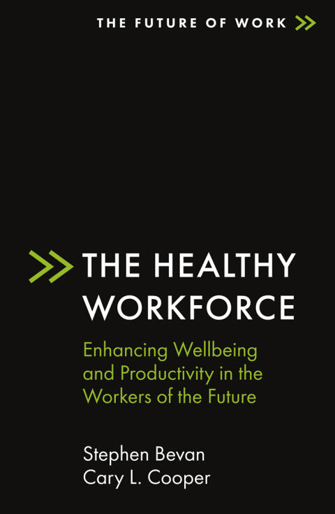 The Healthy Workforce: Enhancing Wellbeing and Productivity in the Workers of the Future