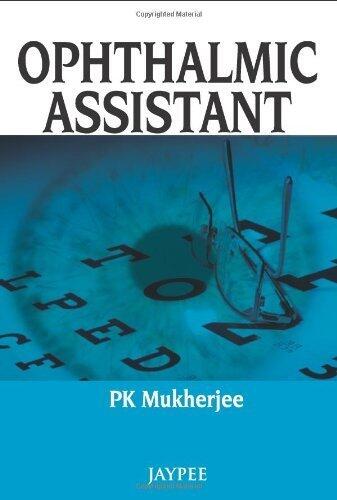 Ophthalmic Assistant by P. K. Mukherjee