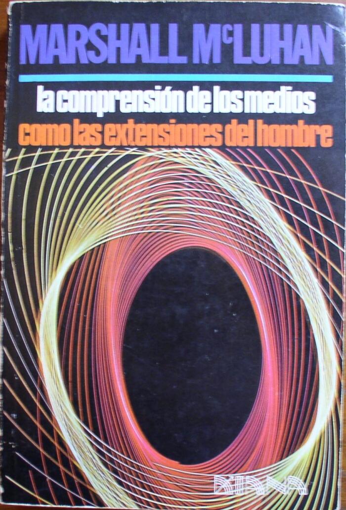 La Comprension De Los Medios Como Las Extensiones Del Hombre