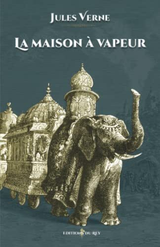 La maison à vapeur: - Edition illustrée par 104 gravures