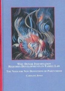 Why Donor Insemination Requires Developments in Family Law: The Need for New Definitions of Parenthood