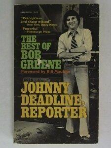 Johnny Deadline, Reporter: The Best of Bob Greene