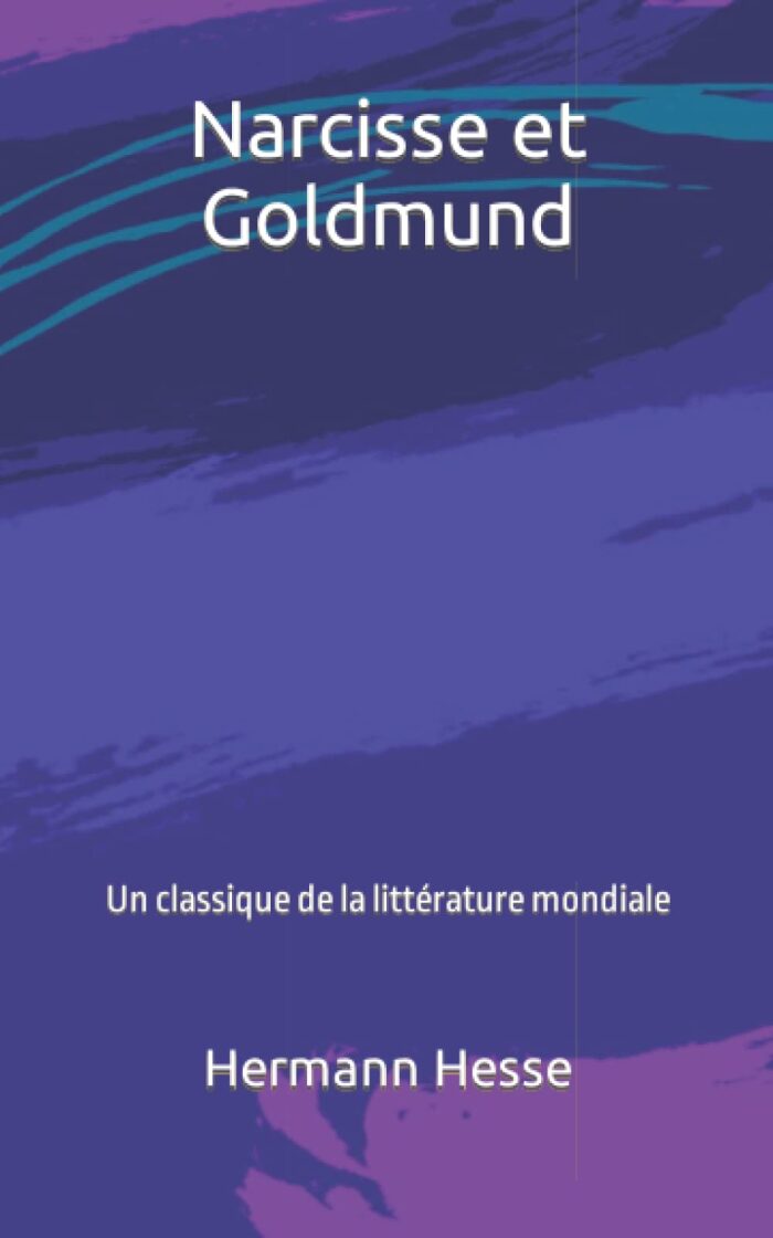 Narcisse et Goldmund: Un classique de la littérature mondiale