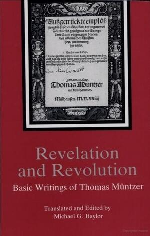 Revelation and Revolution: Basic Writings of Thomas Muntzer