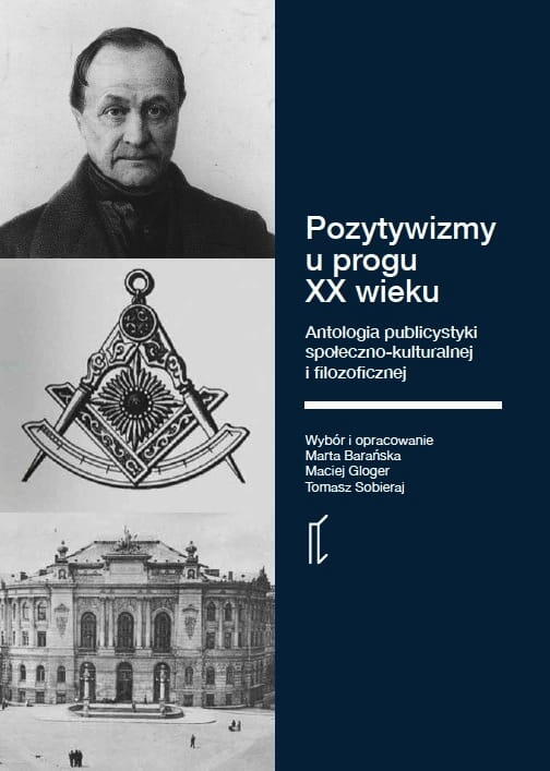 Pozytywizmy u progu XX wieku. Antologia publicystyki społeczno-kulturalnej i filozoficznej