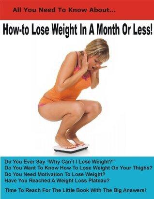 How To Lose Weight in a Month Or Less