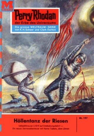 Perry Rhodan 197: Höllentanz der Riesen: Perry Rhodan-Zyklus "Das Zweite Imperium" (Perry Rhodan-Erstauflage)