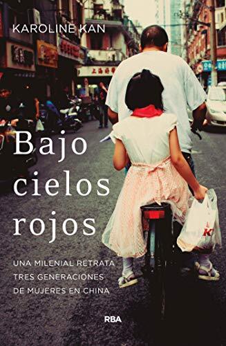 Bajo cielos rojos: Una milenial retrata tres generaciones de mujeres en China (OTROS NO FICCIÓN)