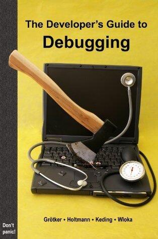 The Developer's Guide to Debugging: 2nd Edition