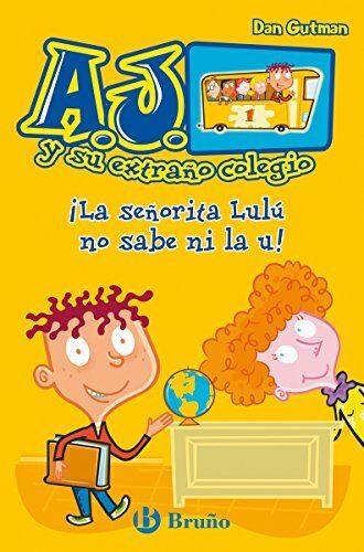 ¡La señorita Lulú no sabe ni la u! (Castellano - A PARTIR DE 6 AÑOS - PERSONAJES Y SERIES - A.J. y su extraño colegio)