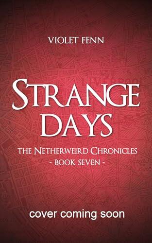 Strange Days: The Netherweird Chronicles, Book Seven - paranormal urban fantasy, where history and mythology collide