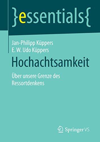Hochachtsamkeit: Über unsere Grenze des Ressortdenkens (essentials)