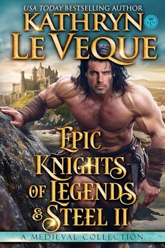 Epic Knights of Legend and Steel: A Medieval Romance Collection