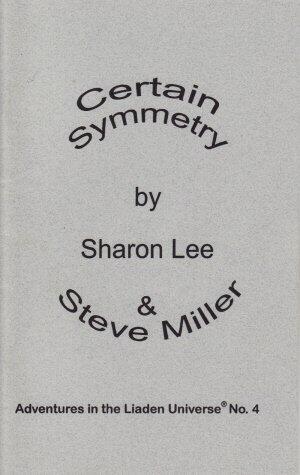 Certain Symmetry: Adventures in the Liaden Universe #4